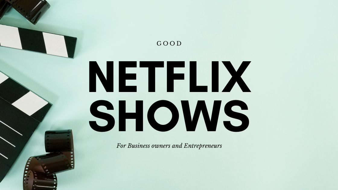 10 Netflix Movies and Shows For Business Owners To Watch.