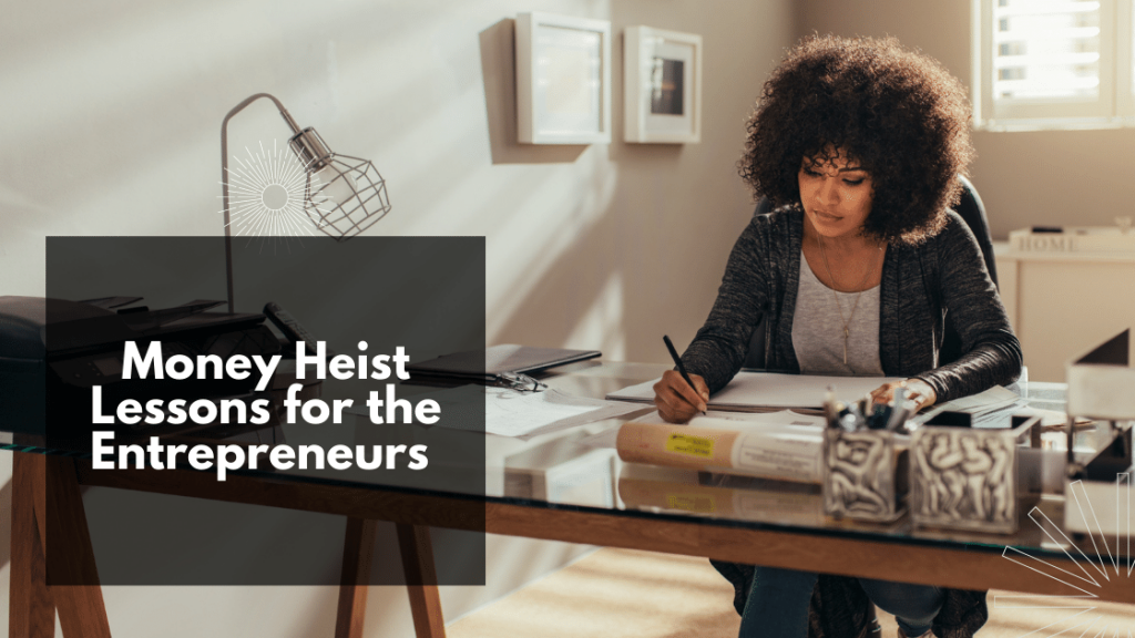Money Heist Lessons for the Entrepreneurs 
