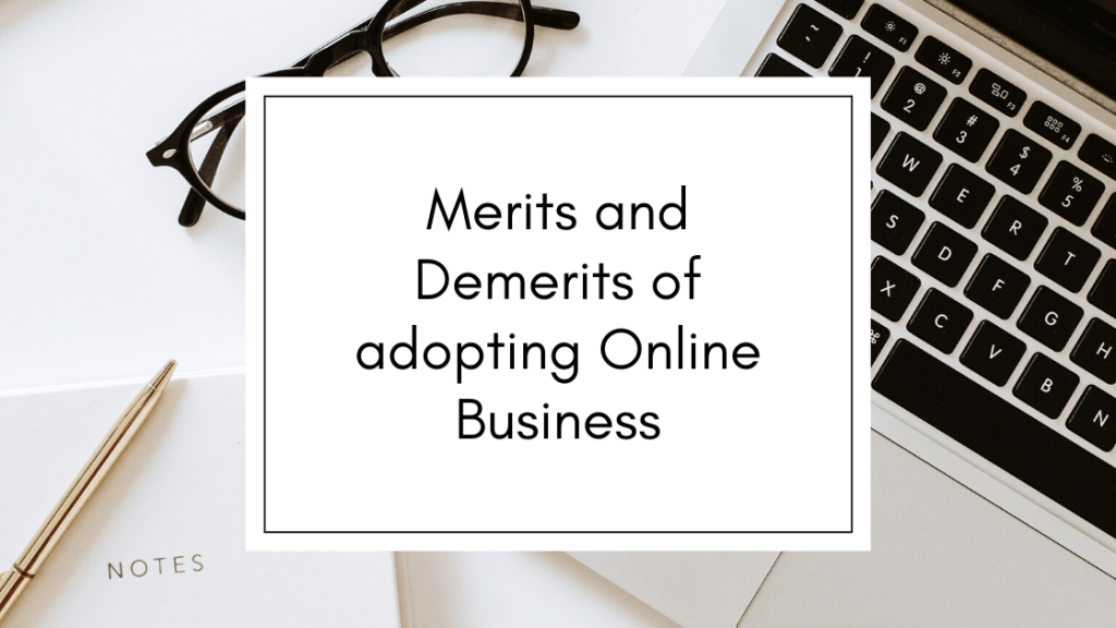 Merits and Demerits of adopting Online Business