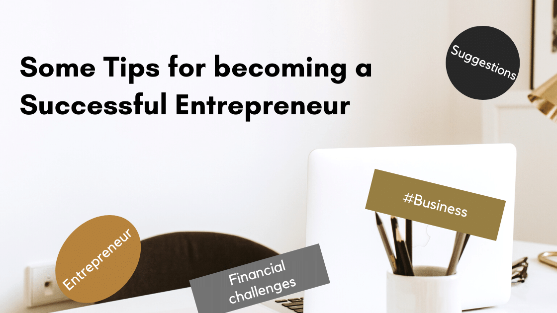 Some tips for becoming a Successful Entrepreneur