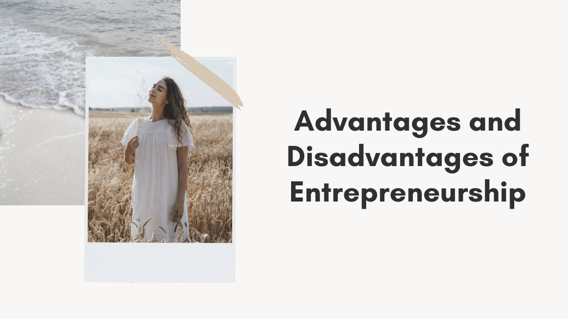 Advantages and Disadvantages of Entrepreneurship