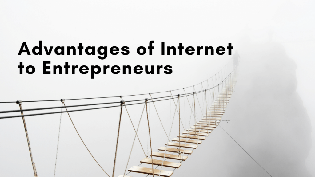 Advantages of Internet to Entrepreneurs